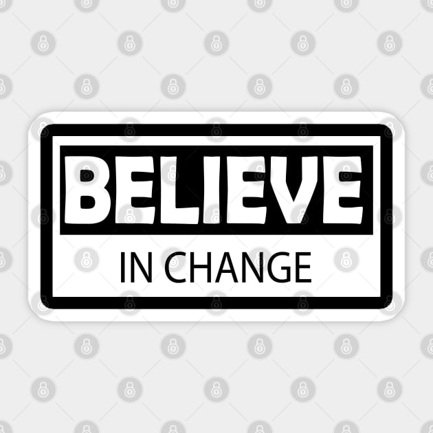 believe in change Sticker by Day81